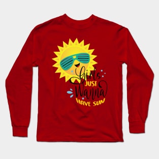 Girls just wanna have sun Long Sleeve T-Shirt